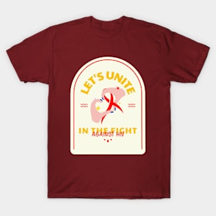 Let's Unite In The Fight Against Hiv Design T-Shirt